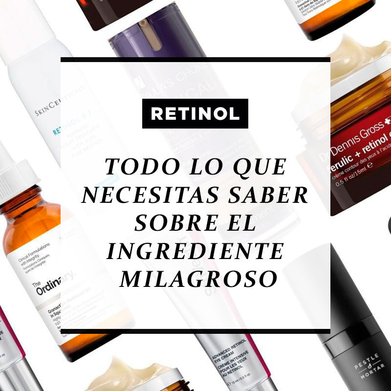 Todo lo que debes saber sobre el retinol, el ingrediente milagroso